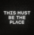 THIS MUST BE THE PLACE Neon Sign