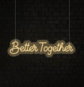 Better Together Neon Sign