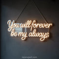 You Will Forever Be My Always Neon Sign